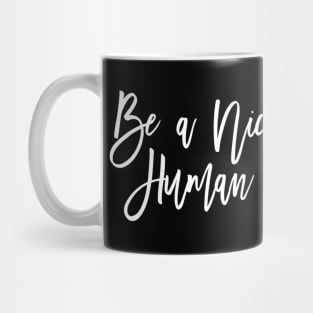 Be a nice human Mug